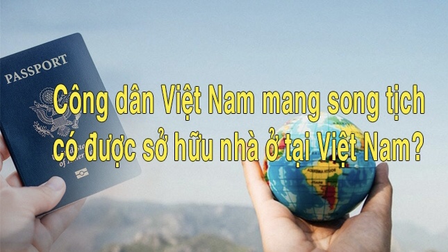 Hình ảnh: Người có nhiều hơn một quốc tịch được mua đất ở Việt Nam? số 1